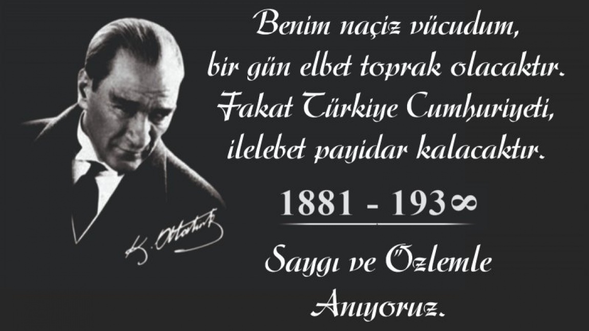 GAZİ MUSTAFA KEMAL ATATÜRK VEFATININ 84. YILINDA SAYGI VE SEVGİ İLE ANILDI